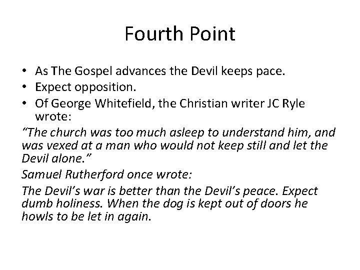 Fourth Point • As The Gospel advances the Devil keeps pace. • Expect opposition.