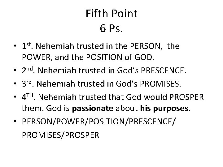 Fifth Point 6 Ps. • 1 st. Nehemiah trusted in the PERSON, the POWER,