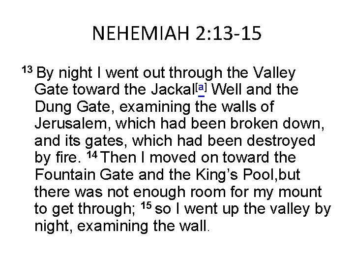 NEHEMIAH 2: 13 -15 13 By night I went out through the Valley Gate