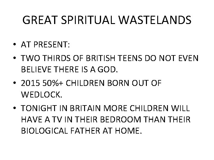 GREAT SPIRITUAL WASTELANDS • AT PRESENT: • TWO THIRDS OF BRITISH TEENS DO NOT