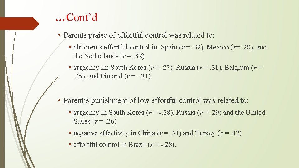 …Cont’d • Parents praise of effortful control was related to: • children’s effortful control