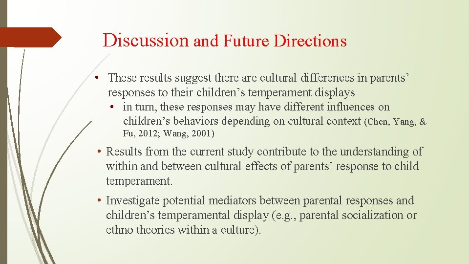 Discussion and Future Directions • These results suggest there are cultural differences in parents’