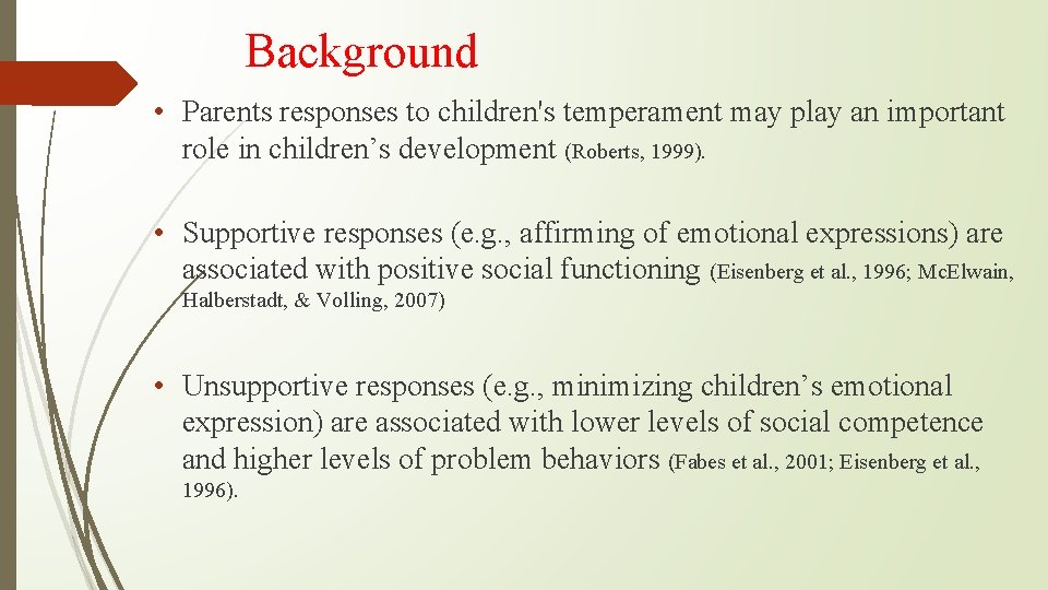 Background • Parents responses to children's temperament may play an important role in children’s