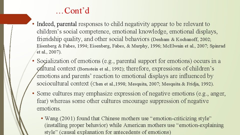 …Cont’d • Indeed, parental responses to child negativity appear to be relevant to children’s