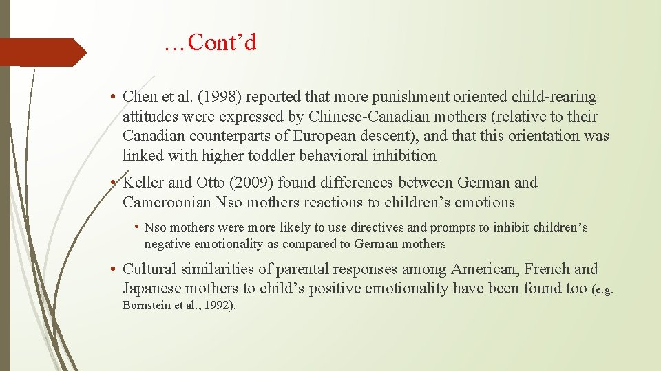 …Cont’d • Chen et al. (1998) reported that more punishment oriented child-rearing attitudes were