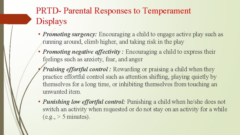 PRTD- Parental Responses to Temperament Displays • Promoting surgency: Encouraging a child to engage