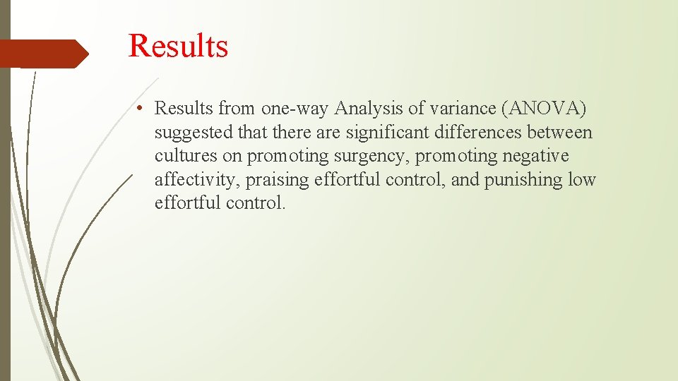 Results • Results from one-way Analysis of variance (ANOVA) suggested that there are significant