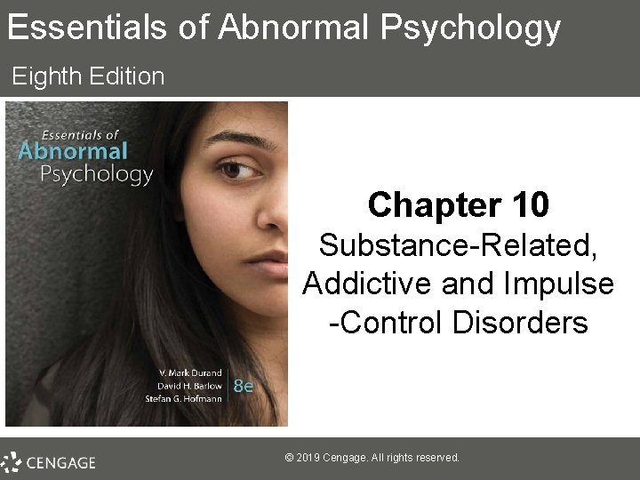Essentials of Abnormal Psychology Eighth Edition Chapter 10 Substance-Related, Addictive and Impulse -Control Disorders