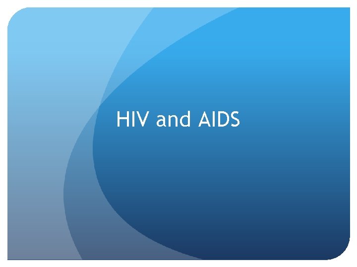 HIV and AIDS 