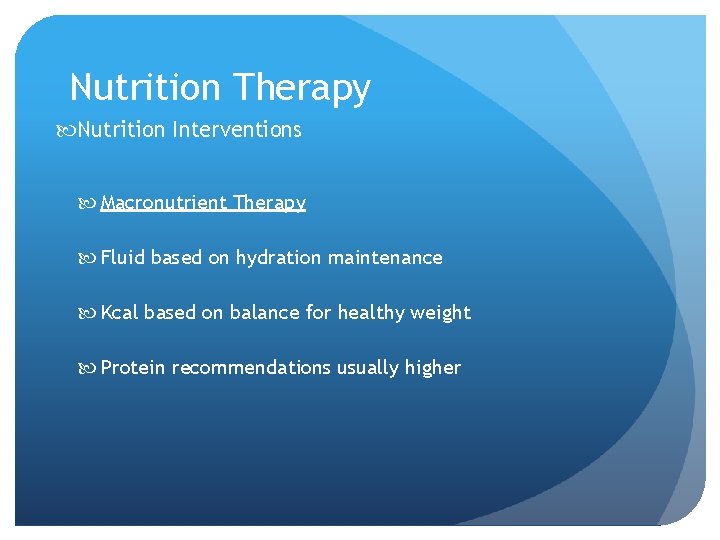 Nutrition Therapy Nutrition Interventions Macronutrient Therapy Fluid based on hydration maintenance Kcal based on