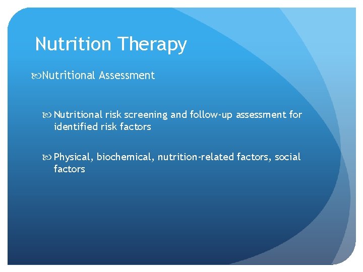 Nutrition Therapy Nutritional Assessment Nutritional risk screening and follow-up assessment for identified risk factors
