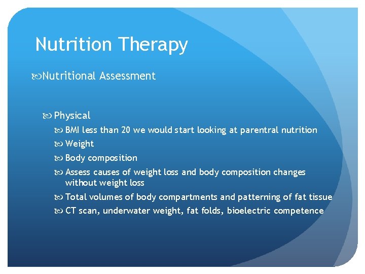 Nutrition Therapy Nutritional Assessment Physical BMI less than 20 we would start looking at