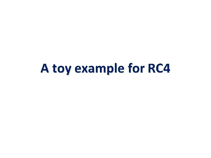 A toy example for RC 4 