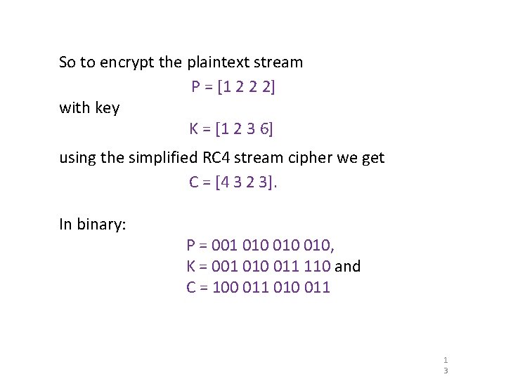 So to encrypt the plaintext stream P = [1 2 2 2] with key