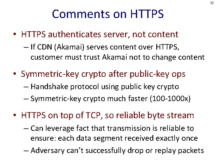 30 Comments on HTTPS • HTTPS authenticates server, not content – If CDN (Akamai)