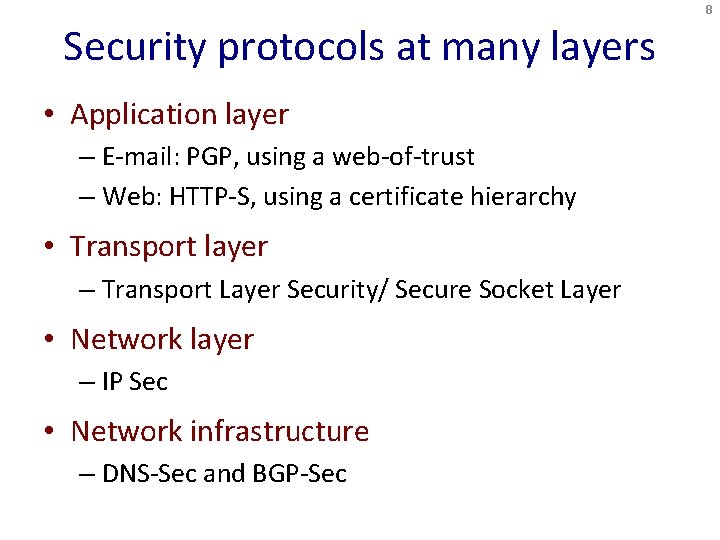 8 Security protocols at many layers • Application layer – E-mail: PGP, using a