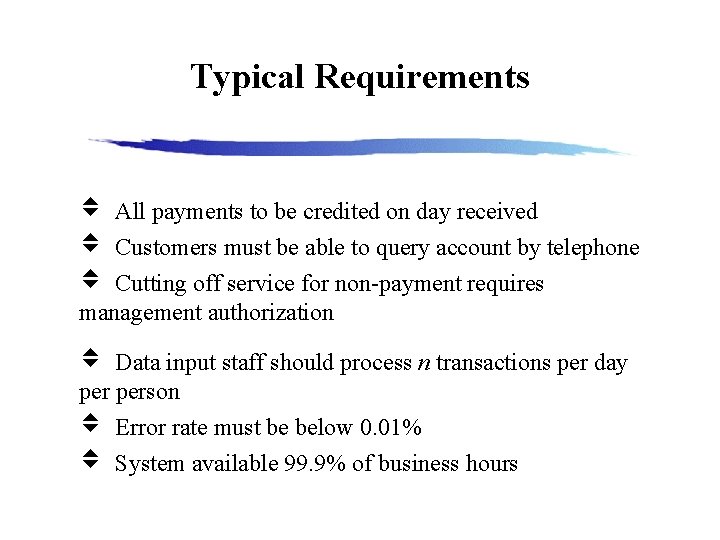 Typical Requirements All payments to be credited on day received Customers must be able