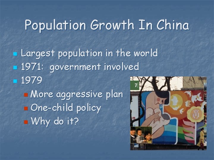 Population Growth In China n n n Largest population in the world 1971: government
