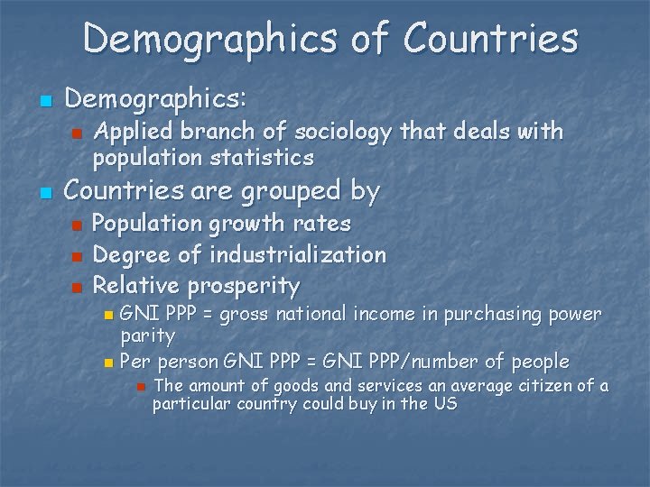 Demographics of Countries n Demographics: n n Applied branch of sociology that deals with