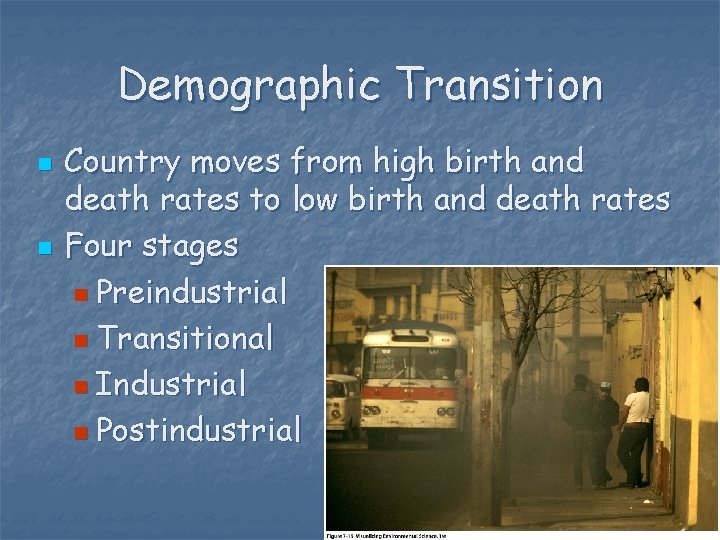 Demographic Transition n n Country moves from high birth and death rates to low