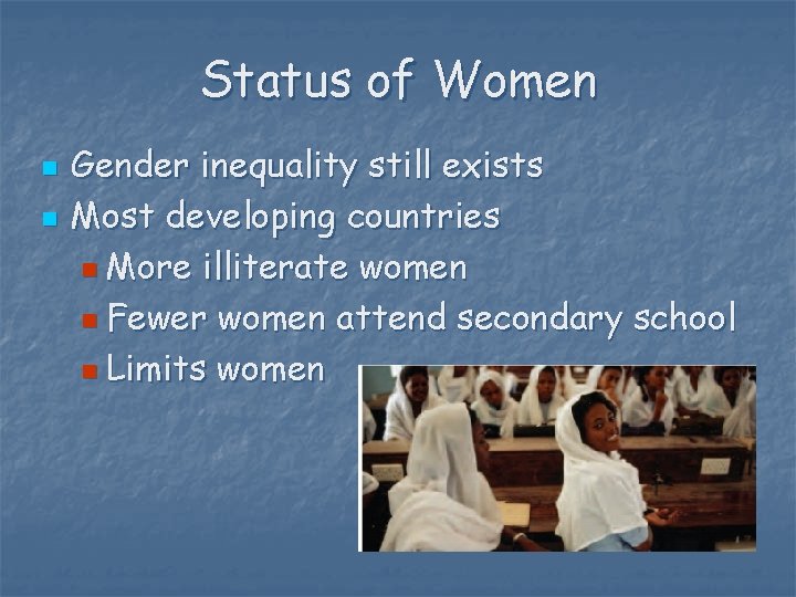 Status of Women n n Gender inequality still exists Most developing countries n More