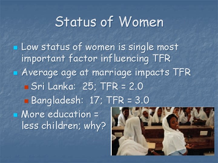 Status of Women n Low status of women is single most important factor influencing
