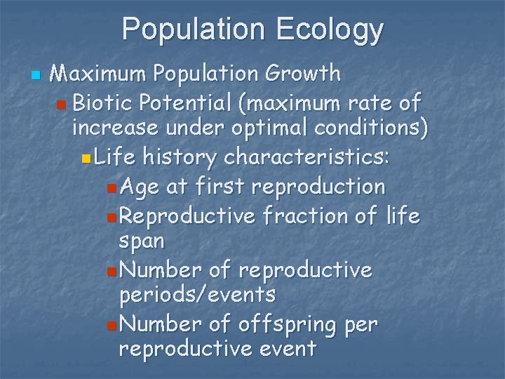 Population Ecology n Maximum Population Growth n Biotic Potential (maximum rate of increase under