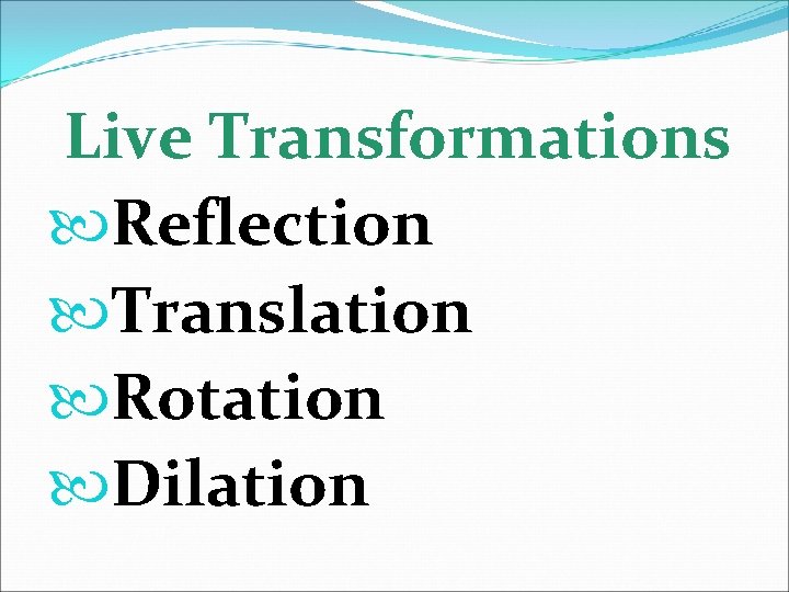 Live Transformations Reflection Translation Rotation Dilation 