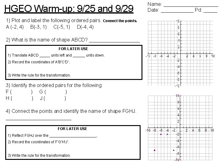 HGEO Warm-up: 9/25 and 9/29 1) Plot and label the following ordered pairs. Connect