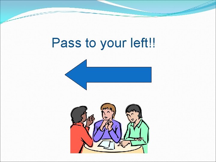 Pass to your left!! 