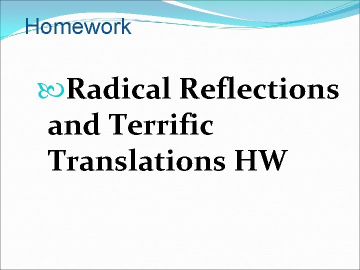 Homework Radical Reflections and Terrific Translations HW 