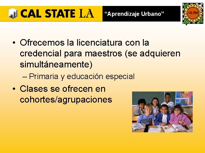 “Aprendizaje Urbano” • Ofrecemos la licenciatura con la credencial para maestros (se adquieren simultáneamente)