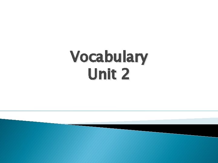 Vocabulary Unit 2 