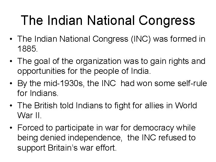 The Indian National Congress • The Indian National Congress (INC) was formed in 1885.