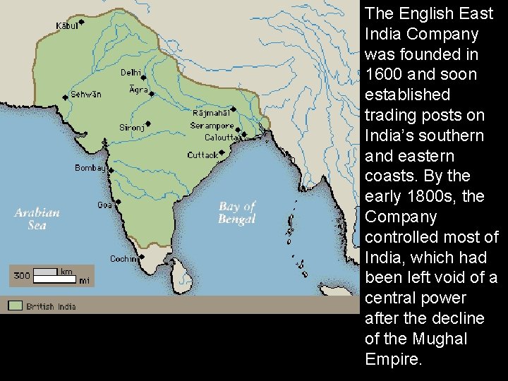 The English East India Company was founded in 1600 and soon established trading posts