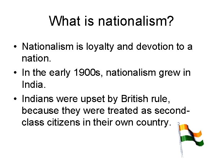 What is nationalism? • Nationalism is loyalty and devotion to a nation. • In