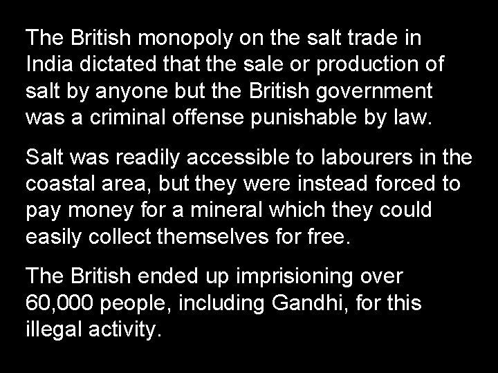 The British monopoly on the salt trade in India dictated that the sale or