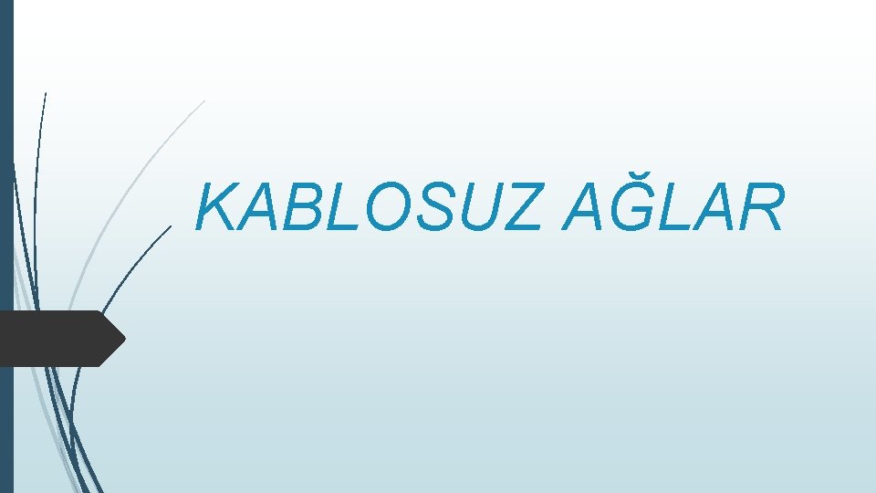 KABLOSUZ AĞLAR 