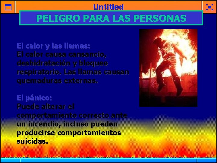 PELIGRO PARA LAS PERSONAS El calor y las llamas: El calor causa cansancio, deshidratación