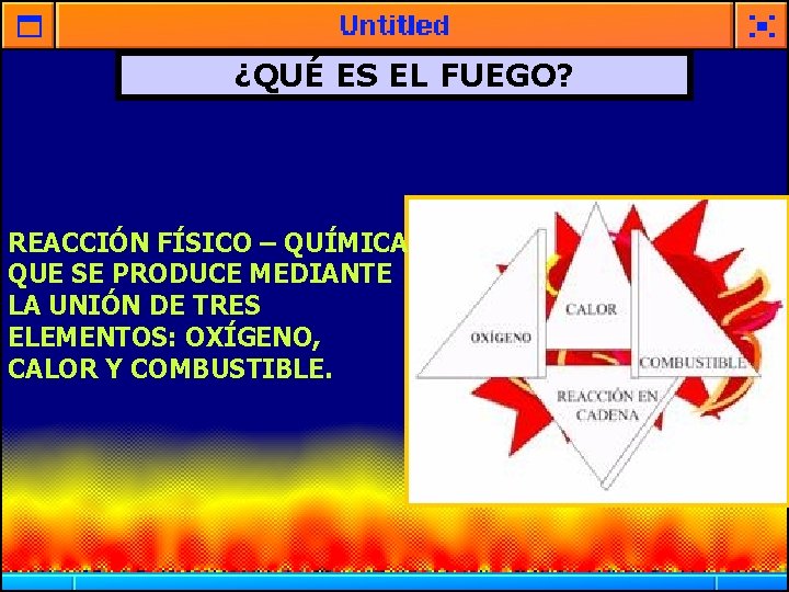 ¿QUÉ ES EL FUEGO? REACCIÓN FÍSICO – QUÍMICA QUE SE PRODUCE MEDIANTE LA UNIÓN