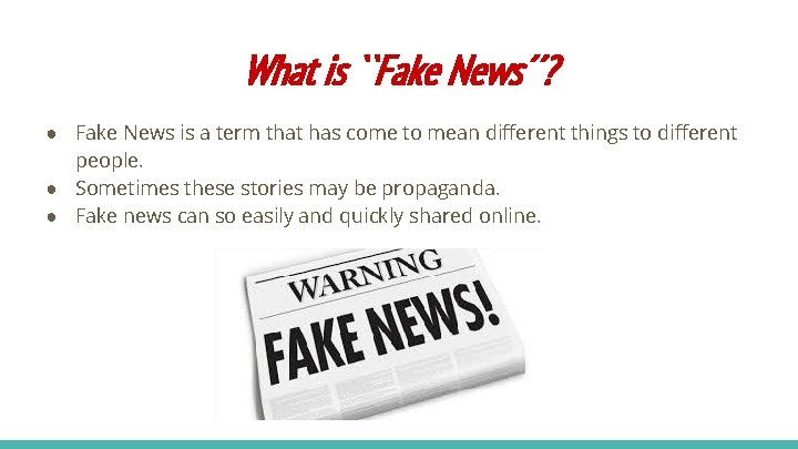 What is ``Fake News´´? ● Fake News is a term that has come to