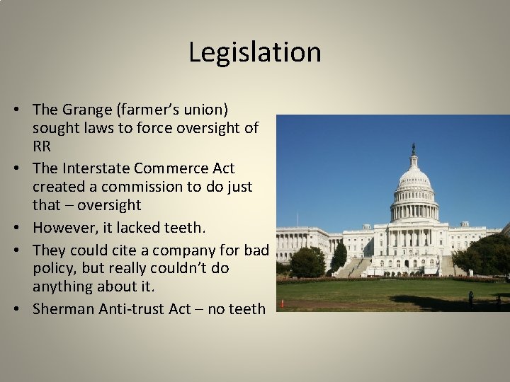 Legislation • The Grange (farmer’s union) sought laws to force oversight of RR •