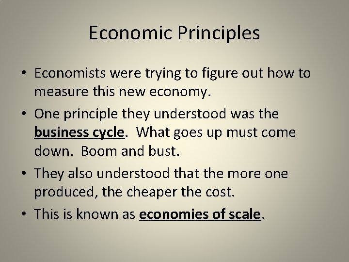 Economic Principles • Economists were trying to figure out how to measure this new