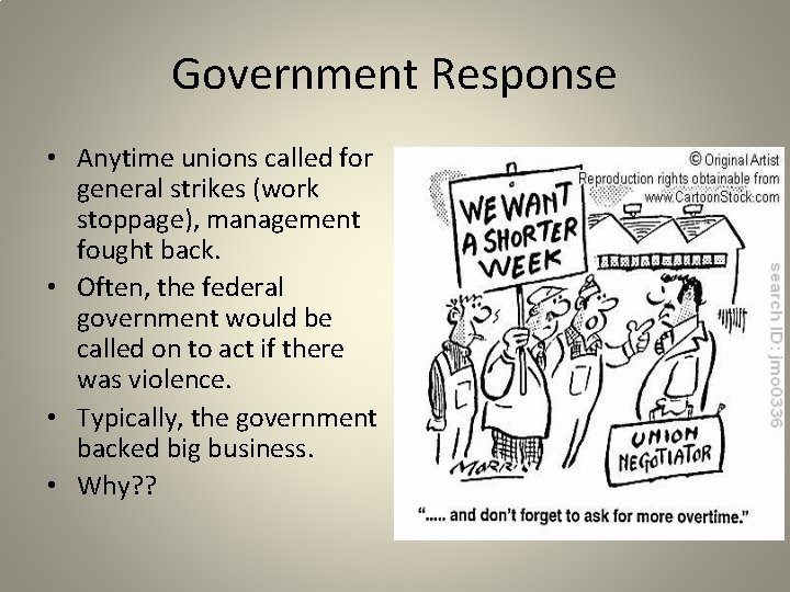 Government Response • Anytime unions called for general strikes (work stoppage), management fought back.