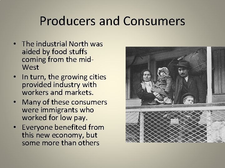 Producers and Consumers • The industrial North was aided by food stuffs coming from