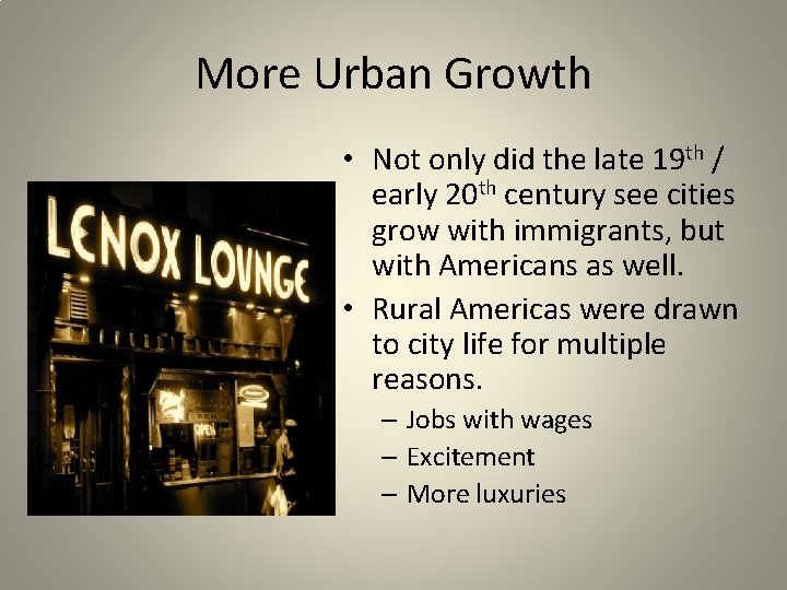 More Urban Growth • Not only did the late 19 th / early 20