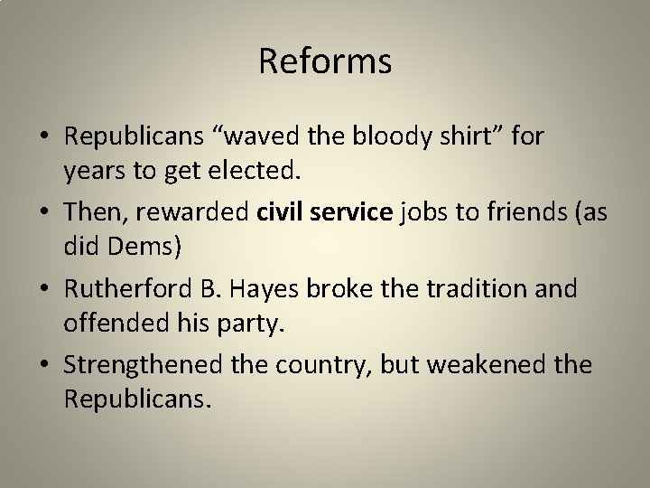 Reforms • Republicans “waved the bloody shirt” for years to get elected. • Then,