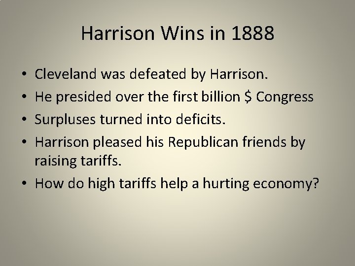 Harrison Wins in 1888 Cleveland was defeated by Harrison. He presided over the first
