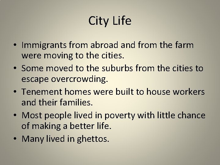 City Life • Immigrants from abroad and from the farm were moving to the