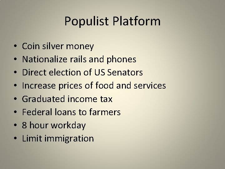 Populist Platform • • Coin silver money Nationalize rails and phones Direct election of